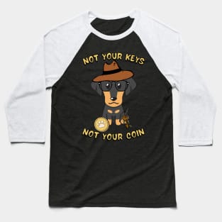 not your keys not your coin dachshund Baseball T-Shirt